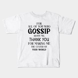 You Who Gossip About Me Funny Adult Humor Joke Quote Kids T-Shirt